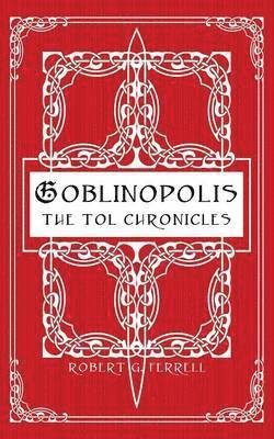 bokomslag Goblinopolis, The Tol Chronicles, Book 1