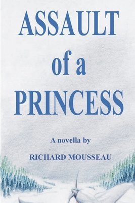 Richard Mousseau - Assault of a Princess, Häftad