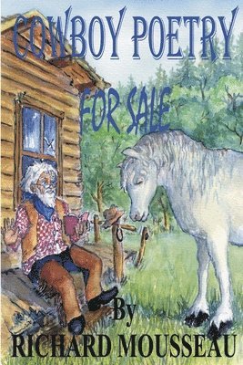 Richard Mousseau - Cowboy Poetry For Sale, Häftad