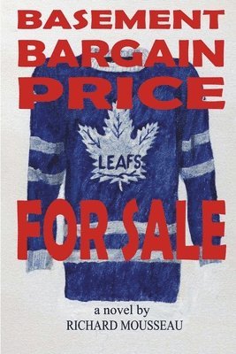 Richard Mousseau - Basement Bargain Price Leafs For Sale, Häftad