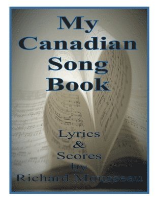 Richard Mousseau - My Canadian Song Book, Häftad