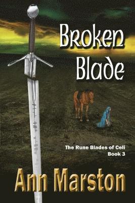 Ann Marston - Broken Blade, Book 3, The Rune Blades of Celi, Häftad