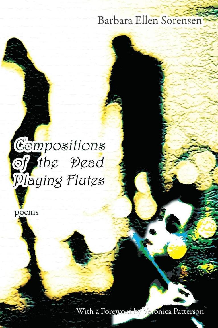 Compositions of the Dead Playing Flutes - Poems 1