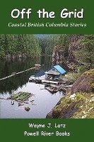 bokomslag Off the Grid: Coastal British Columbia Stories