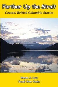 bokomslag Farther Up the Strait: Coastal British Columbia Stories