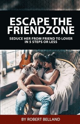 bokomslag Escape The Friendzone