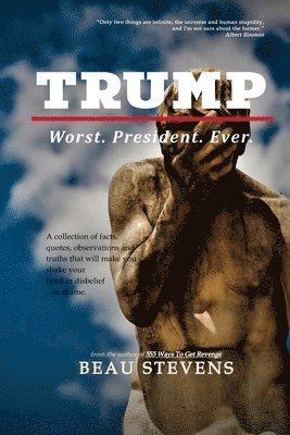 Trump: Worst. President. Ever. 1