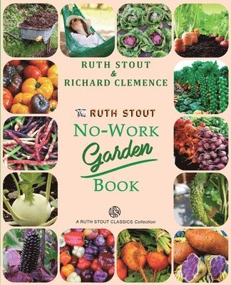 The Ruth Stout No-Work Garden Book 1