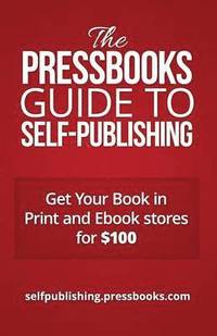 bokomslag The Pressbooks Guide to Self-Publishing