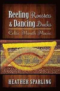 bokomslag Reeling Roosters & Dancing Ducks