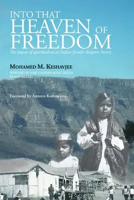 Mohamed M. Keshavjee - Into That Heaven of Freedom: The Impact of Apartheid on an Indian Family's Diasporic History, Inbunden. Tillgänglighet: Lägg i varukorg