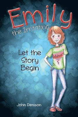 Emily the Irritating Let the Story Begin 1