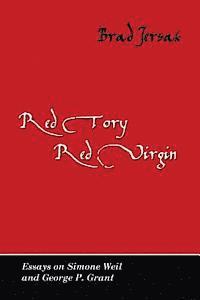 bokomslag Red Tory, Red Virgin: Essays on Simone Weil and George P. Grant