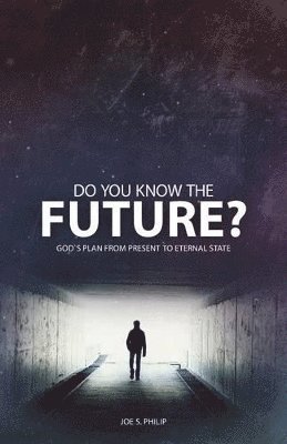 bokomslag Do You Know the Future? God's Plan from Present to Eternal State