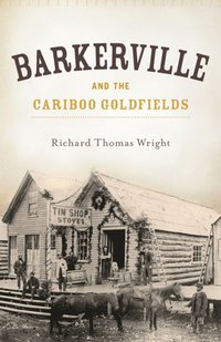 bokomslag Barkerville & the Cariboo Goldfields