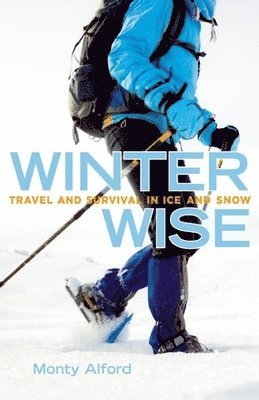 Winter Wise: Travel and Survival in Ice and Snow