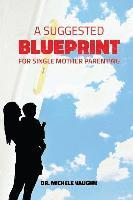 bokomslag A Suggested Blueprint for Single Mother Parenting