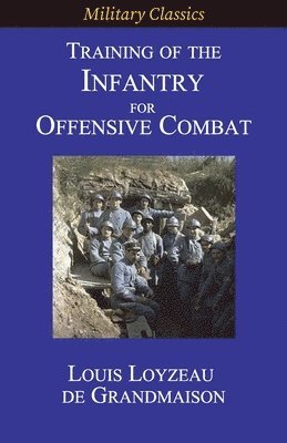 Training of the Infantry for Offensive Combat 1