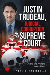 bokomslag Justin Trudeau, Judicial Corruption and the Supreme Court of Canada