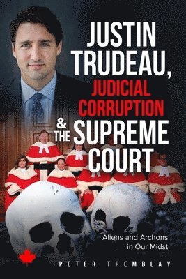 Justin Trudeau, Judicial Corruption and the Supreme Court of Canada 1