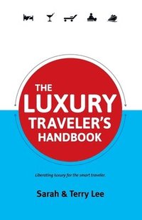 bokomslag The Luxury Traveler's Handbook