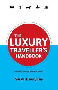 bokomslag The Luxury Traveller's Handbook