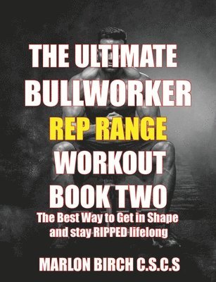 The Ultimate Bullworker Power Rep Range Workouts Book Two 1