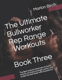 bokomslag The Ultimate Bullworker Rep Range Workouts Book Three