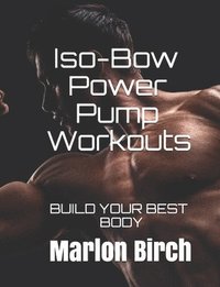 bokomslag Iso-Bow Power Pump Workouts