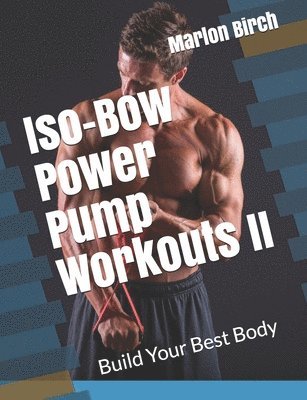 Iso-Bow Power Pump Workouts II 1