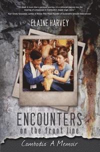 bokomslag Encounters on the Front Line: Cambodia: A Memoir