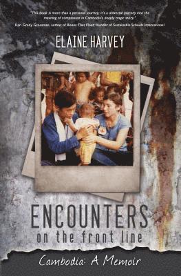 bokomslag Encounters on the Front Line: Cambodia: A Memoir