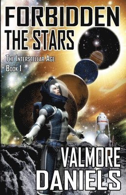Valmore Daniels - Forbidden The Stars (The Interstellar Age Book 1), Häftad