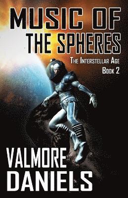 Valmore Daniels - Music Of The Spheres (The Interstellar Age Book 2), Häftad