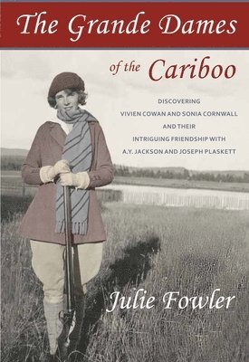 Julie Fowler - Grande Dames of the Cariboo, Häftad