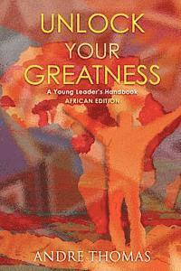 bokomslag Unlock your Greatness (African Edition): A Young Leaders Handbook