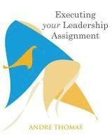 Exceuting Your Leadership Assignment 1