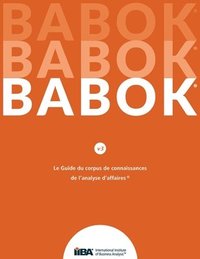 bokomslag Le Guide du Business Analysis Body of Knowledge(R) (Guide BABOK(R)) CND French