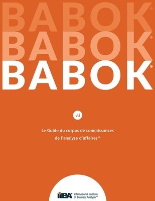 Le Guide du Business Analysis Body of Knowledge(R) (Guide BABOK(R)) CND French 1