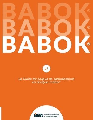Iiba, IIBA - Guide du corpus de connaissance en analyse métier(R) (BABOK(R) Guide) SND French, Häftad