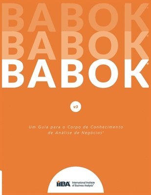 Iiba, IIBA - Um Guia para o Corp o de Conhecimento de Análise de Negócios(R) (Guia BABOK(R)), Häftad