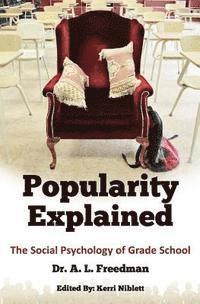 bokomslag Popularity Explained: The Social Psychology of Grade School
