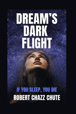 Robert Chazz Chute - Dream's Dark Flight, Häftad