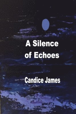 Candice James, Candice, James - Silence Of Echoes, Häftad