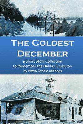 bokomslag The Coldest December: a Short Story Collection to Remember the Halifax Explosion