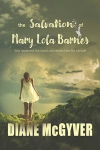 bokomslag The Salvation of Mary Lola Barnes
