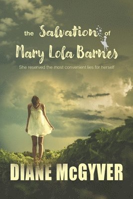 Diane McGyver - The Salvation of Mary Lola Barnes, Häftad