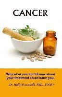 Cancer: Why what you don't know about your treatment could harm you.