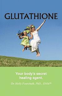 bokomslag Glutathione: Your Body's Secret Healing Agent