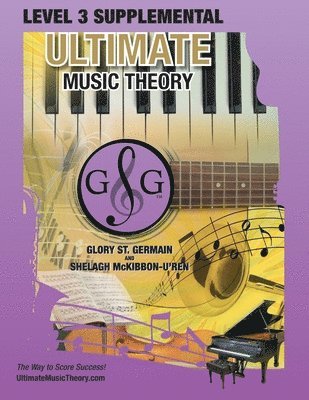 Glory St Germain, Shelagh McKibbon-U'Ren, Glory St. Germain - LEVEL 3 Supplemental Workbook - Ultimate Music Theory, Häftad